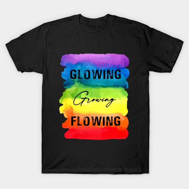 Glowing Growing Flowing - Chakra Shine T-Shirt by Chakra Shine